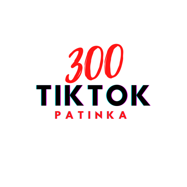 300 tiktok patinka paspaudimu
