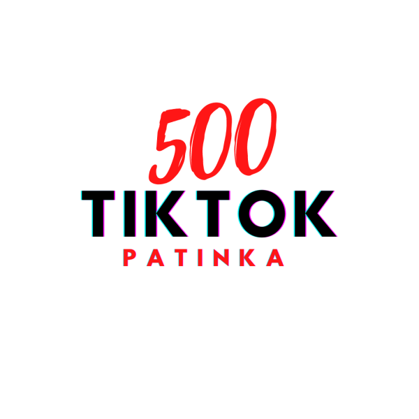 500 tiktok patinka paspaudimu
